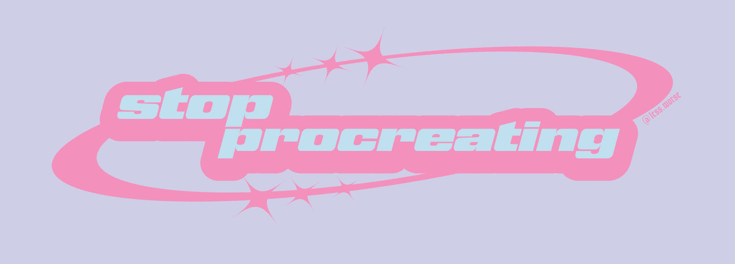 Stop Procreating | Sticker